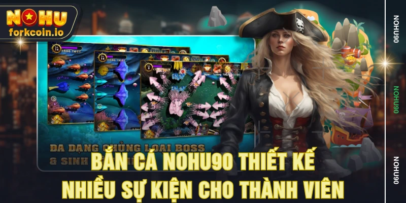 Bắn cá NOHU90 thiết kế nhiều sự kiện cho thành viên Bắn cá NOHU90 thiết kế nhiều sự kiện cho thành viên