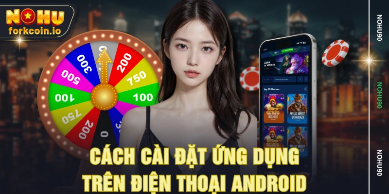 Cách cài đặt ứng dụng trên điện thoại Android Cách cài đặt ứng dụng trên điện thoại Android