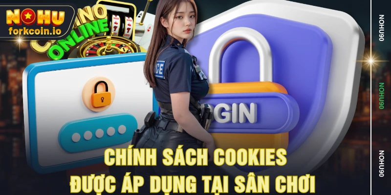 Chính sách Cookies được áp dụng tại sân chơi Chính sách Cookies được áp dụng tại sân chơi