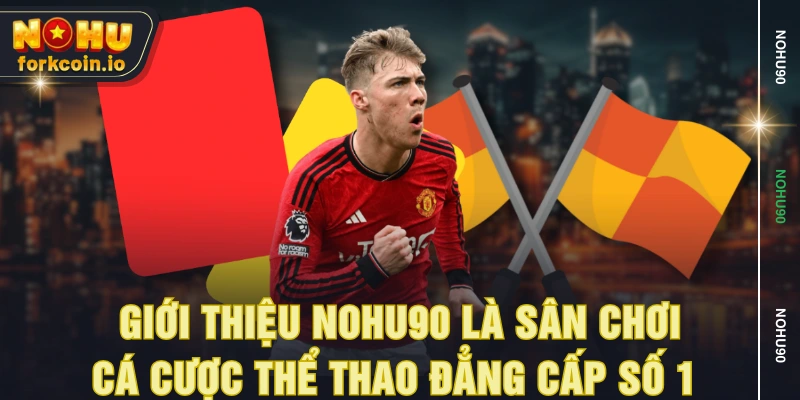 Giới thiệu NOHU90 là sân chơi cá cược thể thao đẳng cấp số 1 Giới thiệu NOHU90 là sân chơi cá cược thể thao đẳng cấp số 1