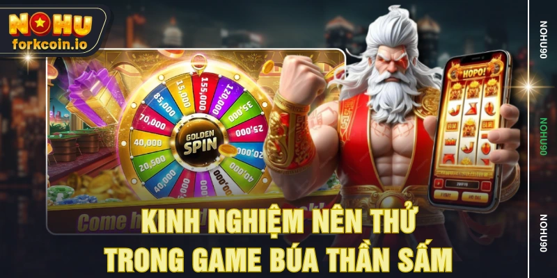 Kinh nghiệm nên thử trong game Búa Thần Sấm Kinh nghiệm nên thử trong game Búa Thần Sấm