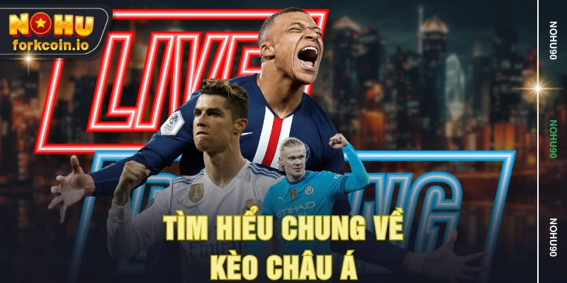 Tìm hiểu chung về kèo Châu Á Tìm hiểu chung về kèo Châu Á