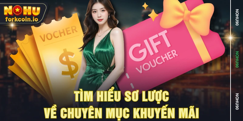 Tìm hiểu sơ lược về chuyên mục khuyến mãi Tìm hiểu sơ lược về chuyên mục khuyến mãi