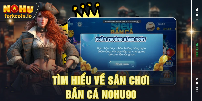Tìm hiểu về sân chơi bắn cá NOHU90 Tìm hiểu về sân chơi bắn cá NOHU90